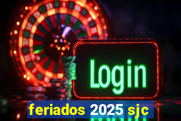 feriados 2025 sjc