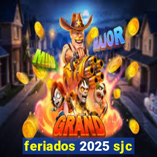 feriados 2025 sjc