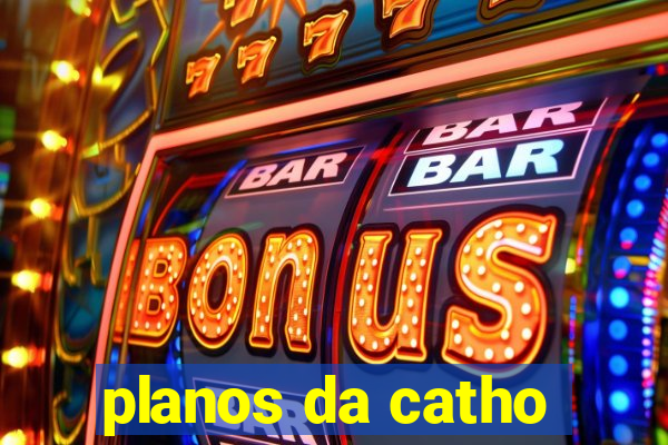 planos da catho