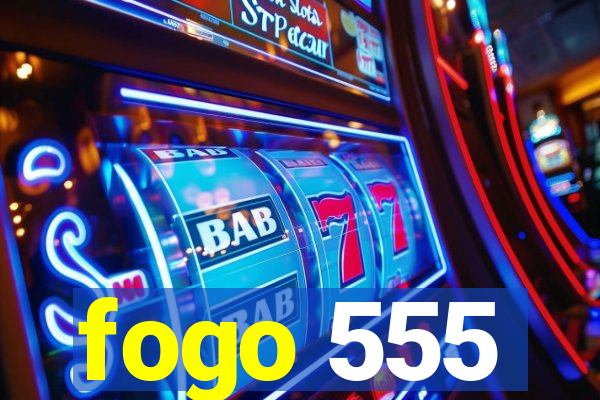 fogo 555