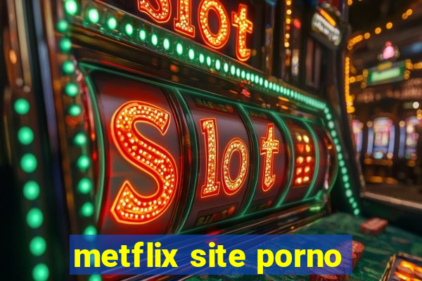 metflix site porno