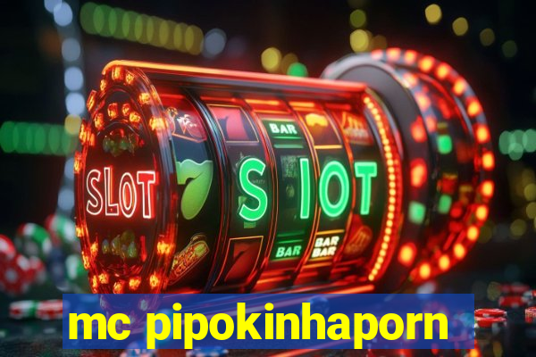 mc pipokinhaporn