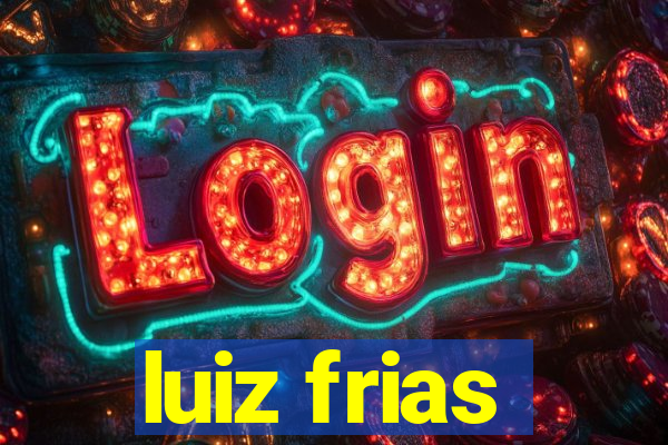 luiz frias