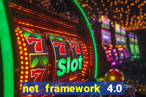 net framework 4.0 v 30319