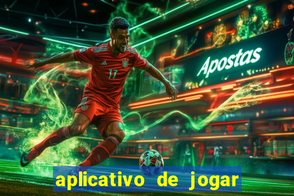 aplicativo de jogar e ganhar dinheiro