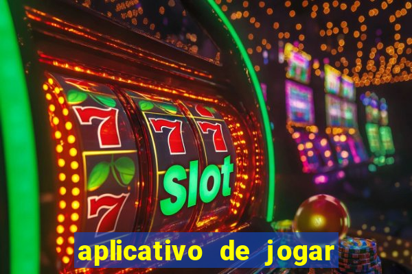 aplicativo de jogar e ganhar dinheiro