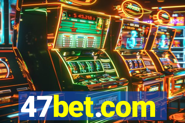 47bet.com