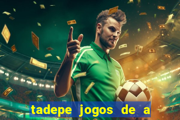 tadepe jogos de a  o