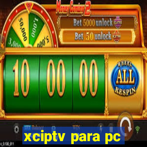 xciptv para pc