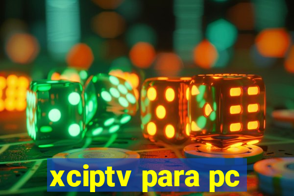 xciptv para pc