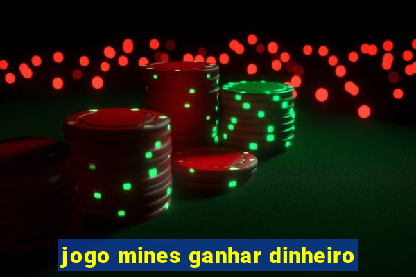 jogo mines ganhar dinheiro