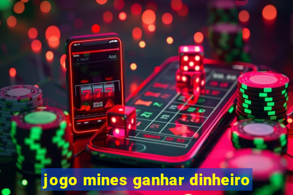 jogo mines ganhar dinheiro