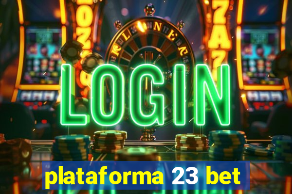 plataforma 23 bet