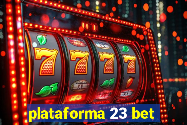 plataforma 23 bet