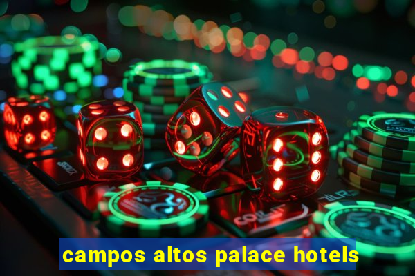 campos altos palace hotels