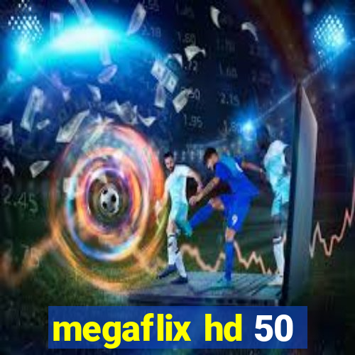 megaflix hd 50