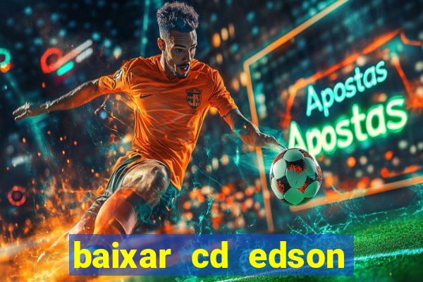 baixar cd edson gomes as melhores