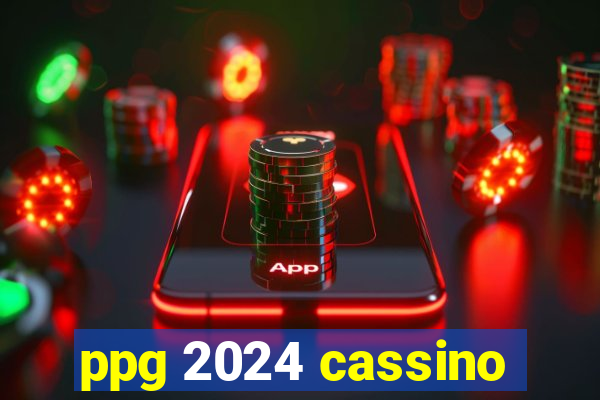 ppg 2024 cassino