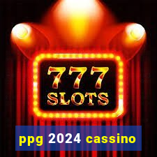 ppg 2024 cassino