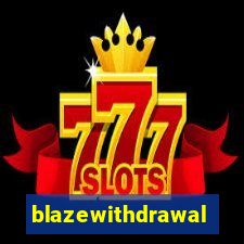 blazewithdrawal