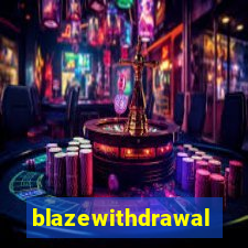 blazewithdrawal