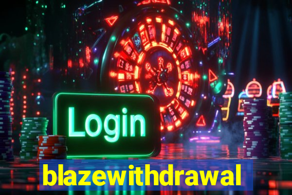 blazewithdrawal