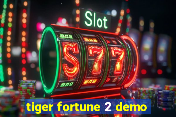 tiger fortune 2 demo