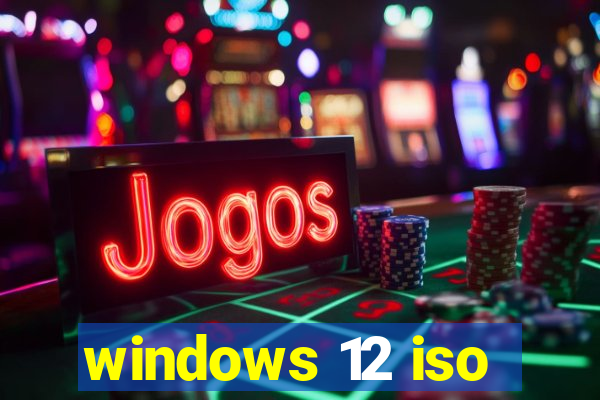 windows 12 iso