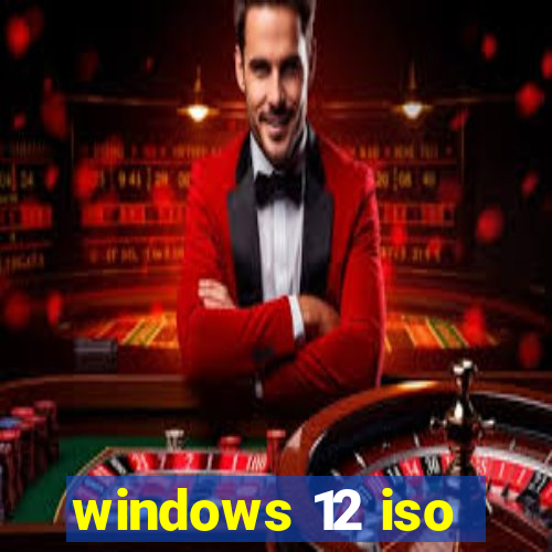 windows 12 iso