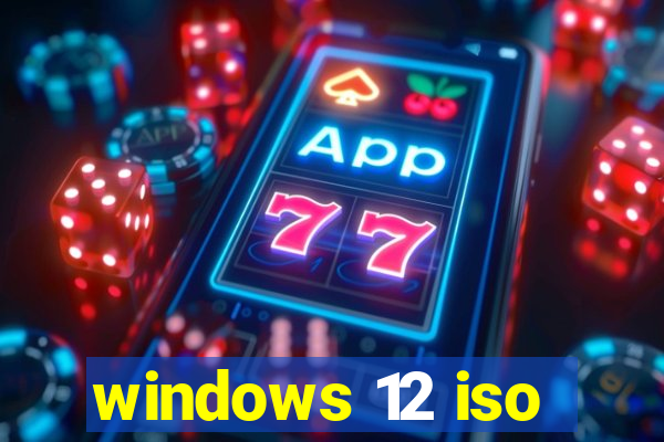 windows 12 iso