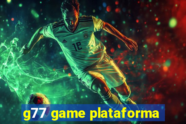 g77 game plataforma