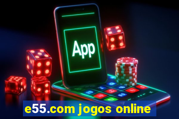 e55.com jogos online