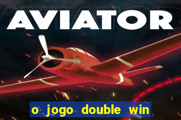 o jogo double win paga mesmo