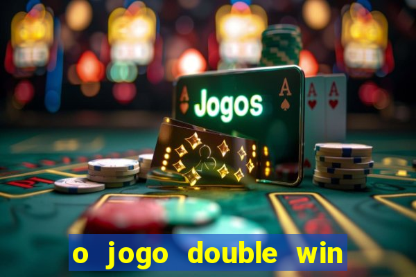 o jogo double win paga mesmo