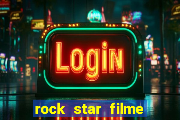 rock star filme completo dublado online