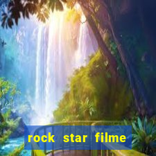 rock star filme completo dublado online