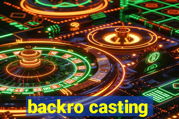 backro casting