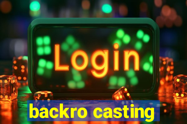 backro casting