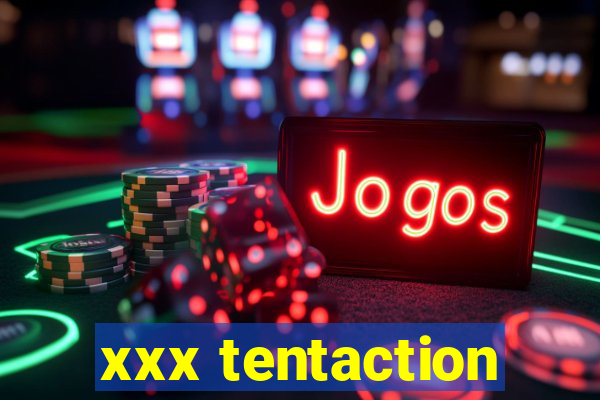 xxx tentaction