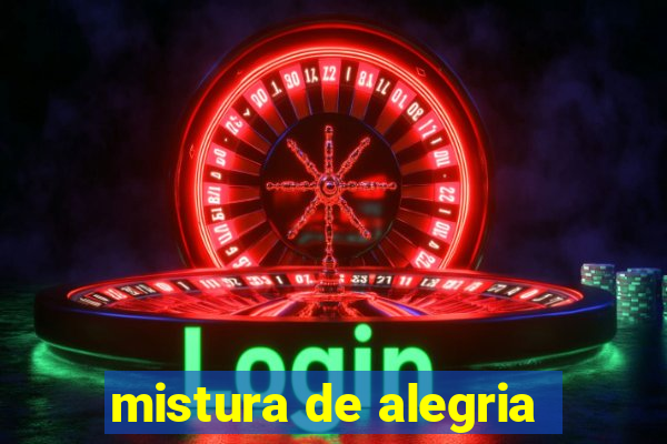 mistura de alegria