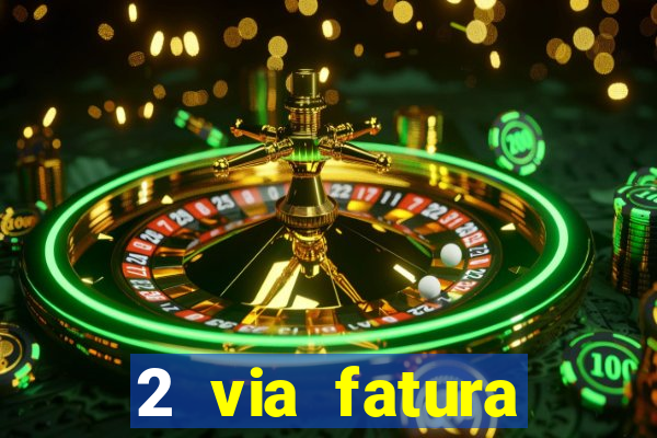 2 via fatura bradescard visa