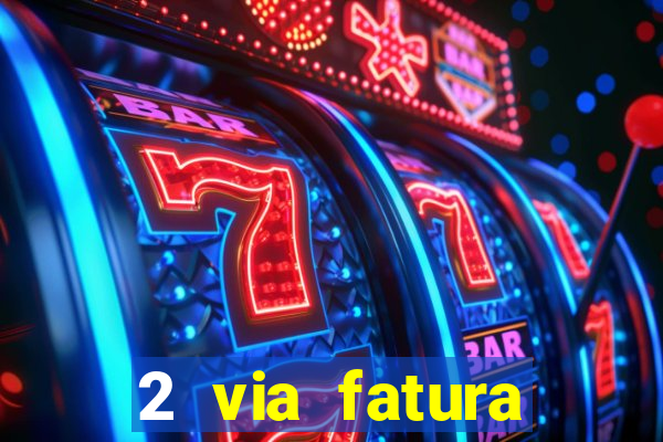 2 via fatura bradescard visa