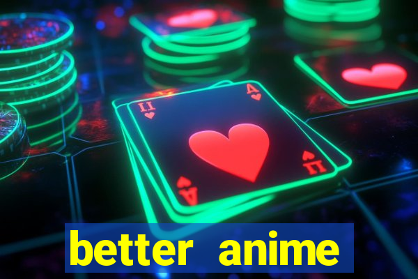 better anime download apk