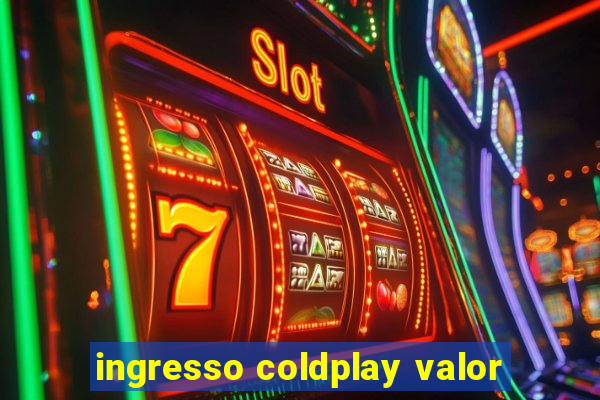 ingresso coldplay valor