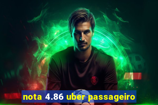 nota 4.86 uber passageiro