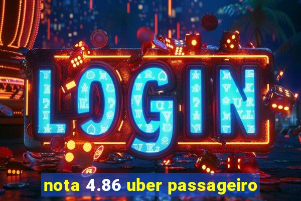 nota 4.86 uber passageiro