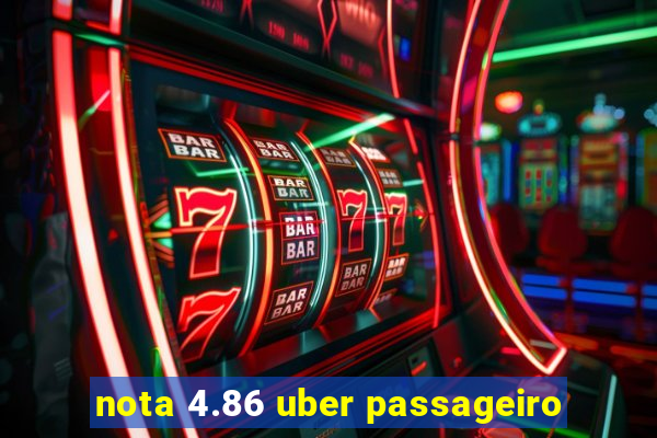 nota 4.86 uber passageiro