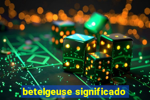 betelgeuse significado