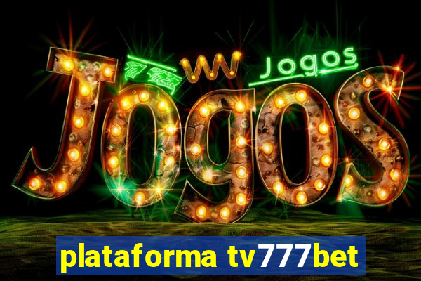 plataforma tv777bet