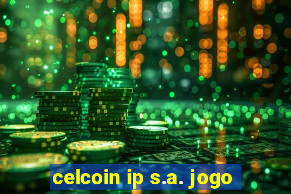 celcoin ip s.a. jogo